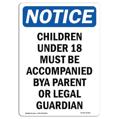 Signmission OSHA Notice Sign, 10" Height, Rigid Plastic, Children Under 18 Must Be Accompanied Sign, Portrait OS-NS-P-710-V-10582